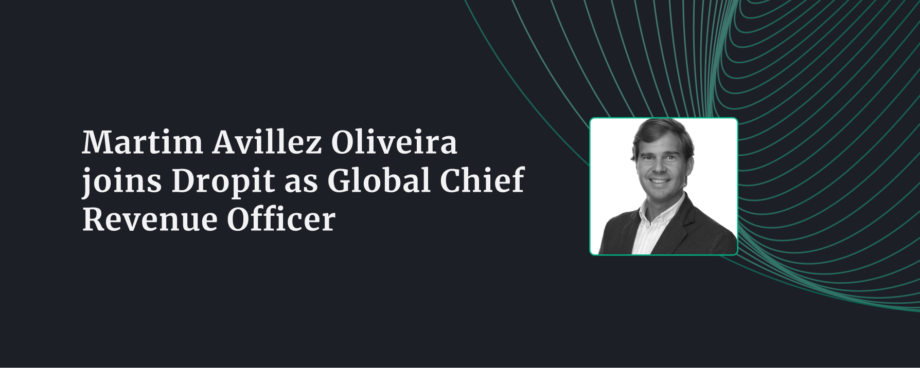 Dropit Appoints Martim Avillez Oliveira as Global Chief Revenue Officer
